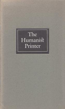 BECKWITH, Alice H.R.H. - The Humanist Printer. Exhibitions and a Conference. Honoring Daniel Berkeley Updike's Merrymount Press: 1893-1993.