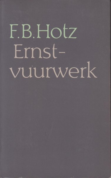 Hotz (Leiden, 1 februari 1922 - Leiden, 5 december 2000), Frits Bernard - Ernstvuurwerk. Verhalen.