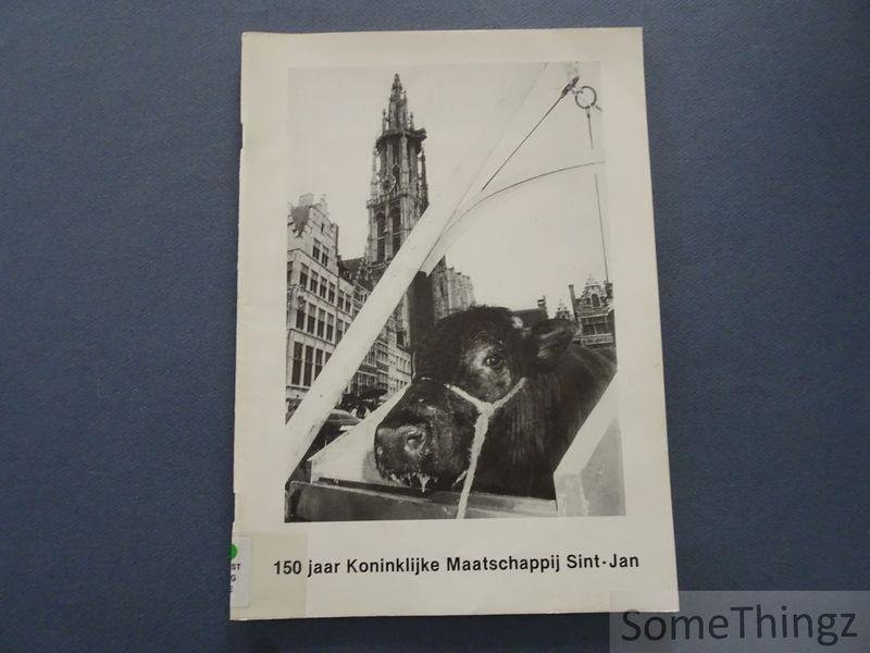 Hendrickx, F. en Bijl, I. (red.). - Jubileumboek 150 jaar Koninklijke Maatschappij Sint-Jan, 1838-1988.