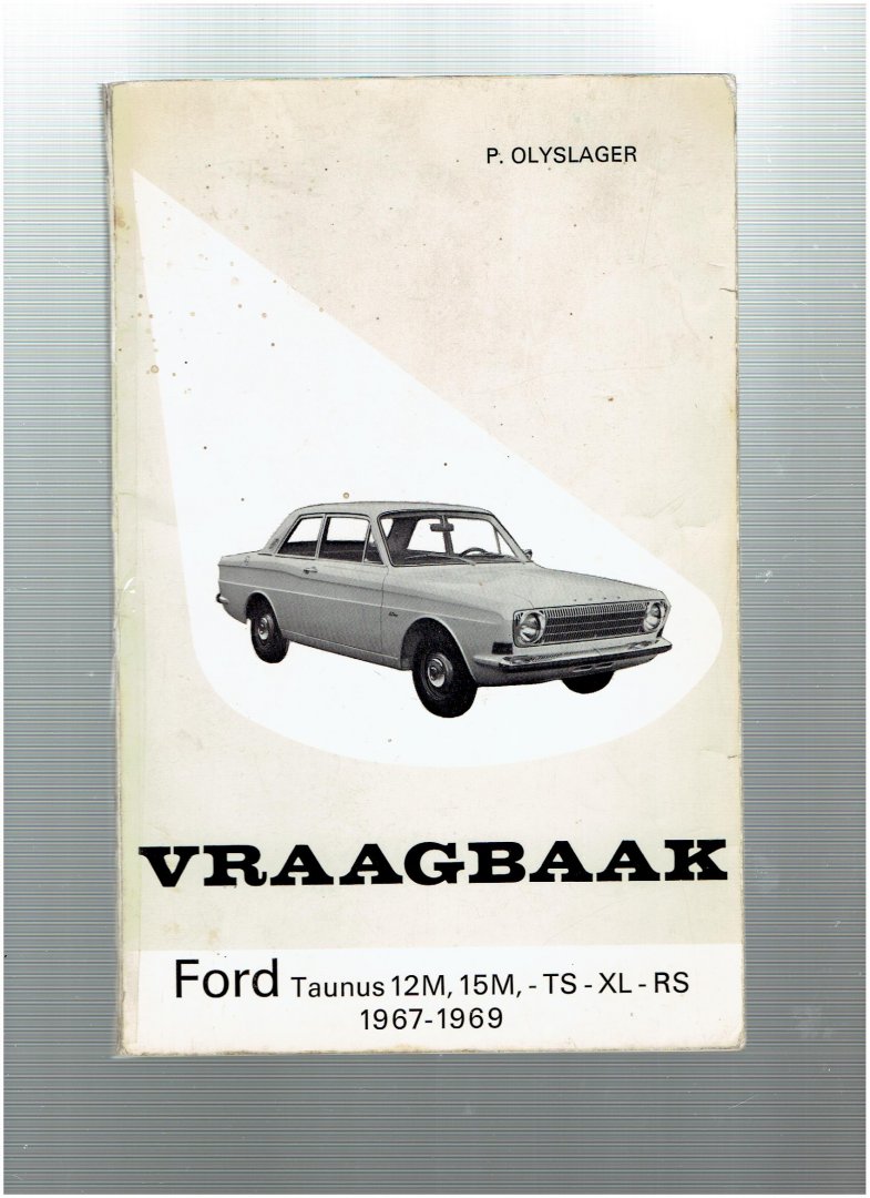 Olyslager - Vraagbaak ford taunus / 12 m, 15m. - ts-xl-rs 1967-69 / druk 2