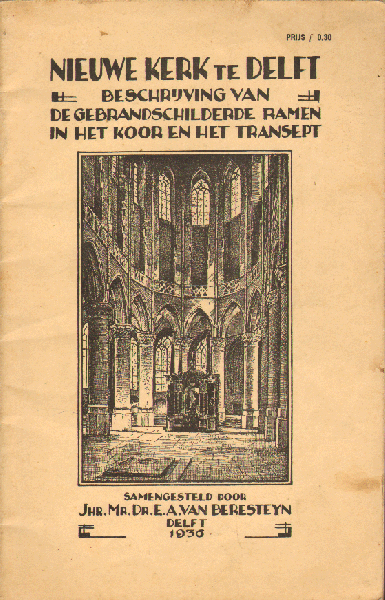 Beresteyn, Jhr.Mr.Dr.E.A. van - Nieuwe Kerk te Delft, beschrijving van de gebrandschilderde ramen in het koor en het transept, 48 pag. geniete softcover, goede, gebruikte staat