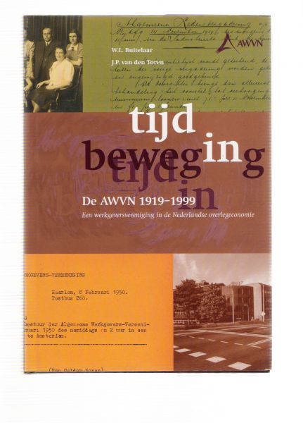 buitelaar, w.l. - toren, j.p.van den - tijd beweging de awvn 1919 - 1999 ( een werkgeversvereniging in de nederlandse overlegeconomie )
