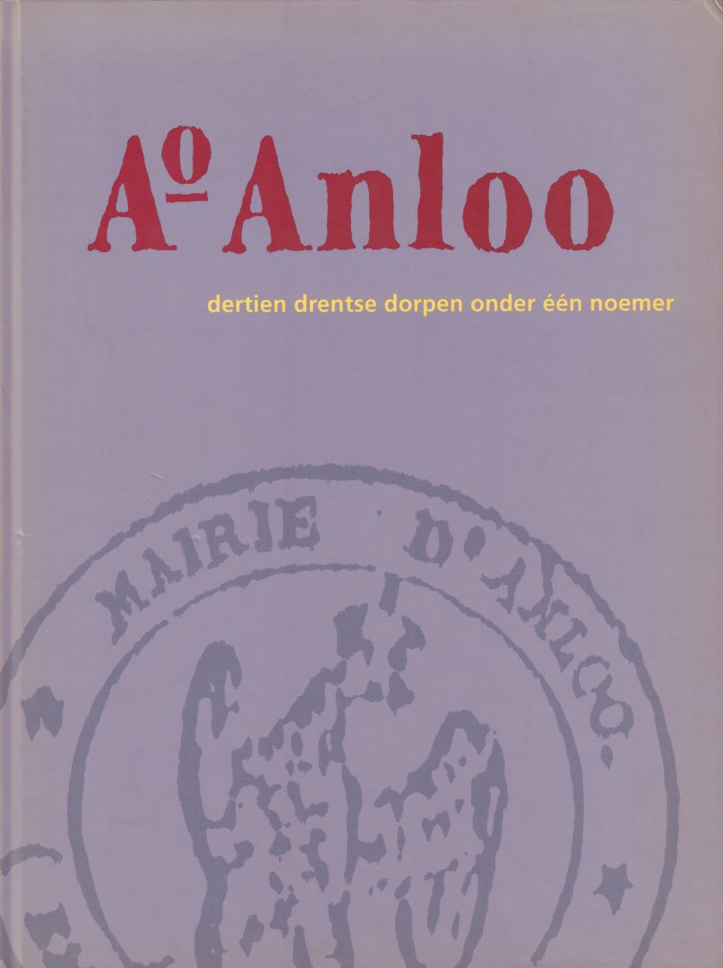 Veen, Chris van der en Albert Rademaker - Ao Anloo (Dertien Drentse Dorpen Onder Een Noemer), 127 pag. grote hardcover, zeer goede staat