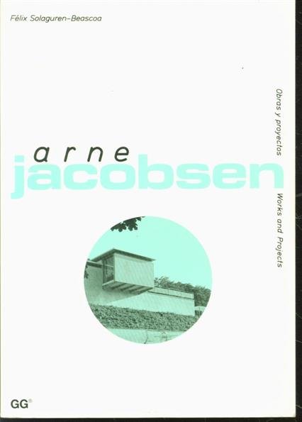 Félix Solaguren-Beascoa de Corral (1956-....). - Arne Jacobsen : obras y proyectos = Works and Projects