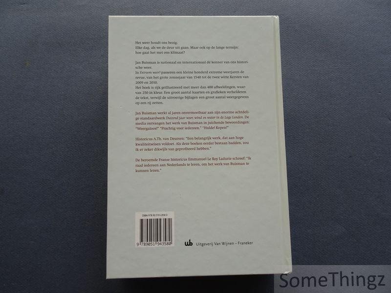 Jan Buisman. - Extreem weer! Een canon van weergaloze winters & zinderende zomers, hagel & hozen, stormen & watersnoden.