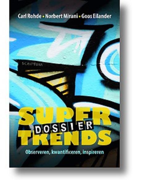 Rohde, Carl  . & Norbert Mirani . & Goos Eilander . [ isbn 9789055947096 ] - Dossier Supertrends . ( Observeren, kwantificeren, inspireren . ) Trendwatchers zijn we in zekere zin allemaal. De auteurs van dit boek, lector aan een hogeschool, directeur van een onderzoeksbureau en specialist in trends voor mannen, -