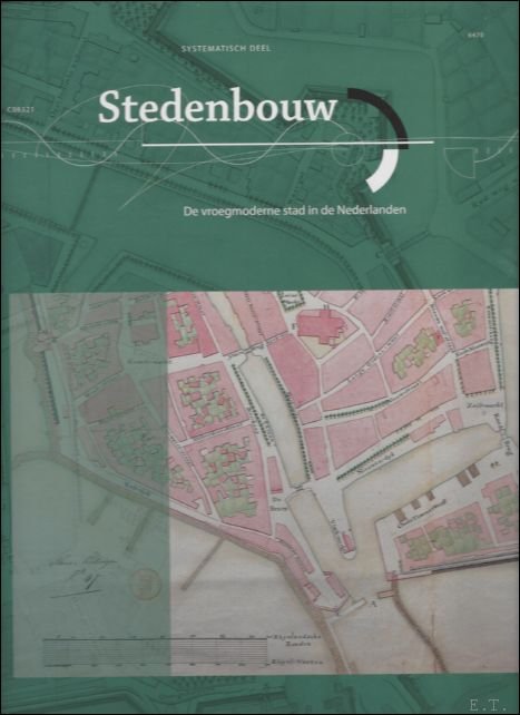 Visser, I.; e.a. - Stedenbouw. De vroegmoderne stad in de Nederlanden - Systematisch deel + Kaartendeel