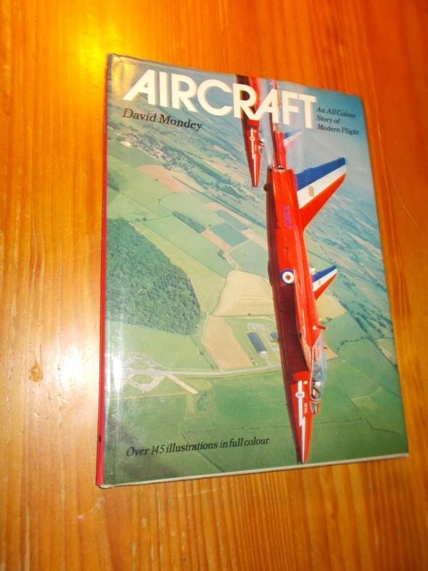 MONDEY, DAVID, - Aircraft. An All Colour Story of Modern Flight.