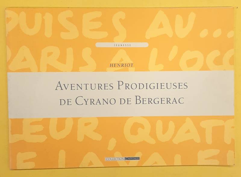 HENRIOT. - Aventures Prodigieuses de Cyrano de Bergerac.