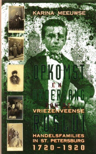 Meeuwse, Karina, - Opkomst en ondergang van de Ruslui handelsfamilies in St. Petersburg 1720-1920
