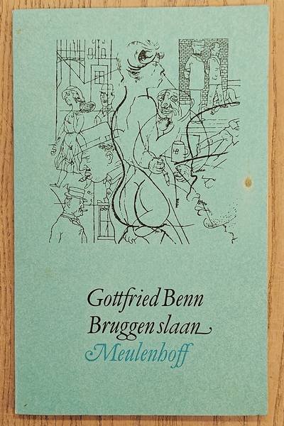 BENN, GOTTFRIED. - Bruggen slaan.
