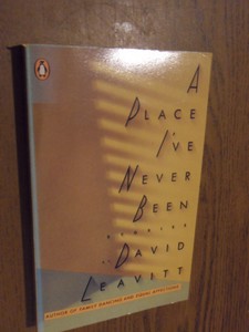 Leavitt, David - A place i've never been.