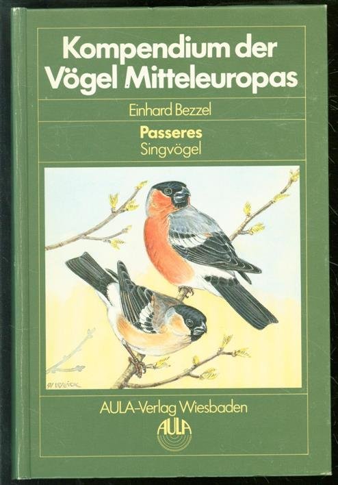 Einhard Bezzel, Friedhelm Weick - Kompendium der Vogel Mitteleuropas. Passeres, Singvögel