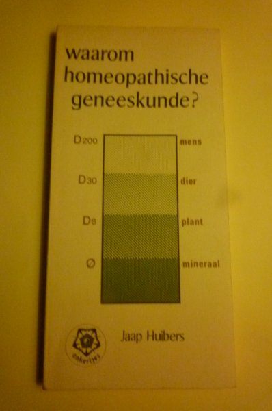Huibers Jaap - Qaarom homeopatische geneeskunde?