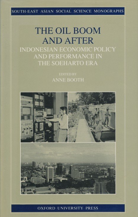 Booth, Anne - The oil boom and after. Indonesian economic policy and performance in the Soeharto era.