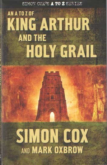 Cox, Simon - An A to Z of King Arthur and the Holy Grail