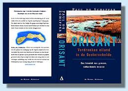Schipper, Paul de - Orisant Verdronken eiland in de Oosterschelde Een kroniek van gewone, volhardende mensen