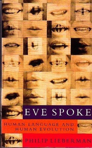 Lieberman, Philip - Eve Spoke; Human Language and Human Evolution