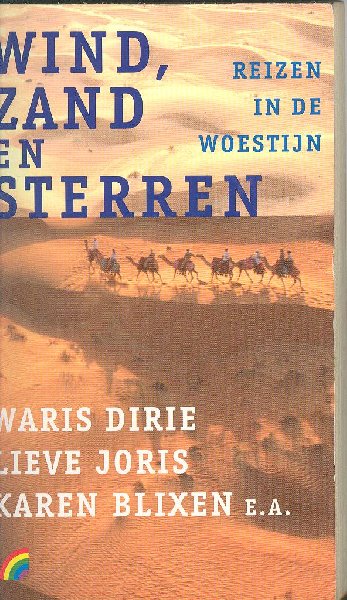Dire, Waris e.a. - Wind, zand en sterren : reizen in de woestijn