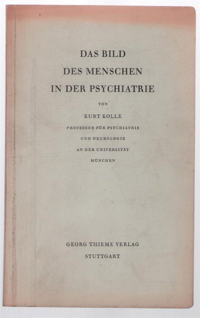 Kurt Kolle - Das Bild des Menschen in der Psychiatrie.