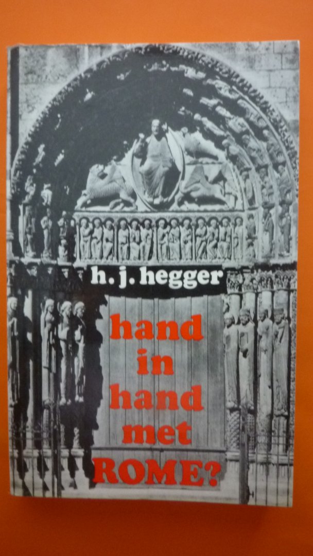 H.J.Hegger - Hand in hand met Rome?