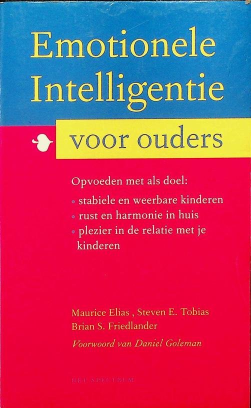 Elias, Maurice / Steven E. Tobias / Brian S. Friedlander - Emotionele intelligentie voor ouders