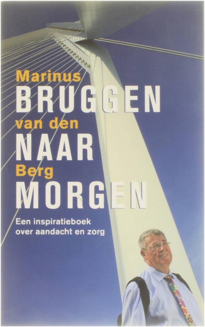 Berg , Marinus van den - Bruggen naar morgen
