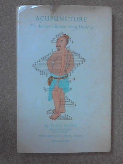 Mann, Felix. - Acupuncture. The ancient Chinese art of healing.