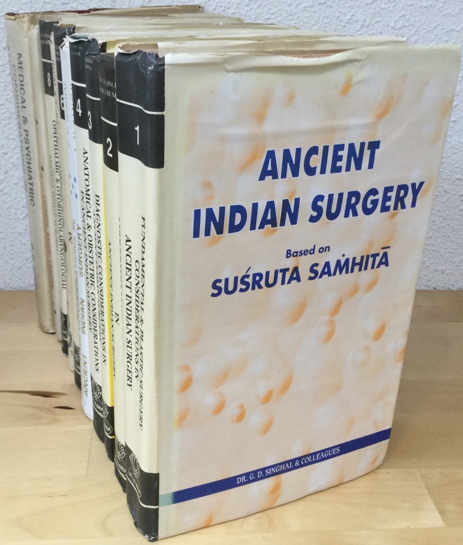 Singhal, dr. G.D. & colleagues - Ancient Indian surgery, based on Susruta Samhita, 10 volumes (COMPLETE)