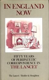 BINNIE, G.A.C. .ET AL (SELECTED AND EDITED BY) - In England now. Fifty yearas of Peripatetic correspondence in the Lancet
