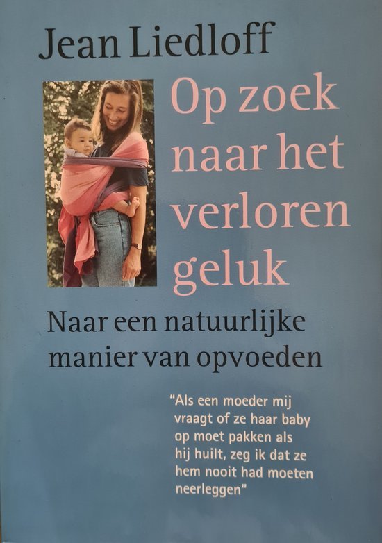 Liedloff, J. - Op zoek naar het verloren geluk / druk 1