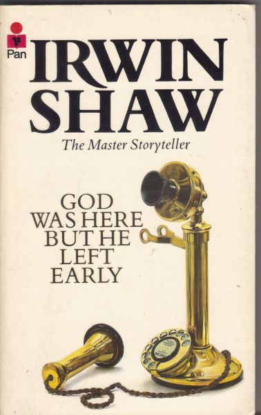 Shaw, Irwin - God was here but he left early