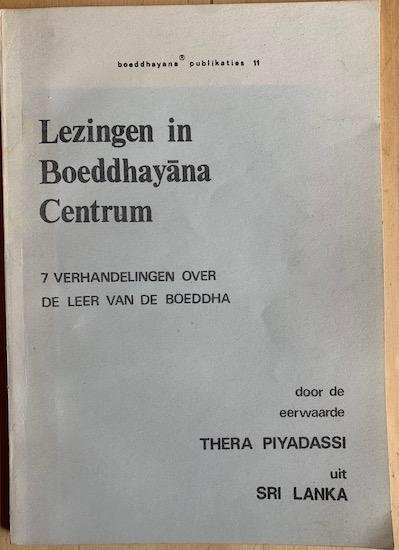 Piyadassi, Thera - LEZINGEN IN BOEDDHAYANA CENTRUM. 7 Verhandelingen over de leer van de Boeddha.
