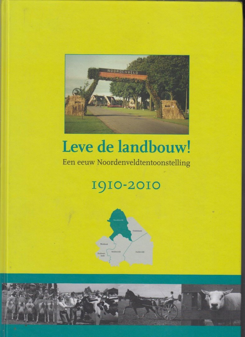 Jan Aukema  e.a. - Leve de landbouw 1910 - 2010  - Tentoonstellingsvereniging Het Noordenveld Vries
