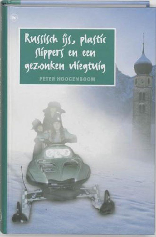 P. Hoogenboom - Russisch ijs, plastic slippers en een gezonken vliegtuig