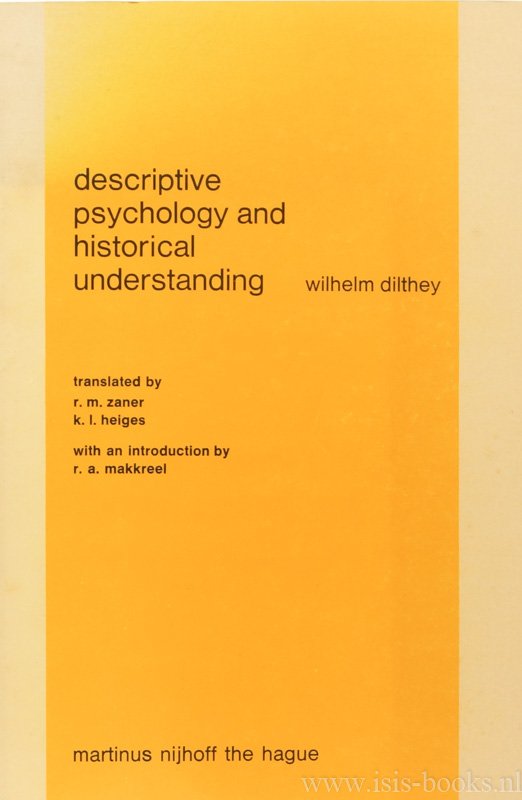 DILTHEY, W. - Descriptive psychology and historical understanding. Translated by R.M. Zaner and K.L. Heiges. With an introduction by R.A. Makkreel.