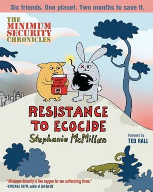 Stephanie McMillan - Minimum Security Chronicles, The: Resistance To Ecocide
