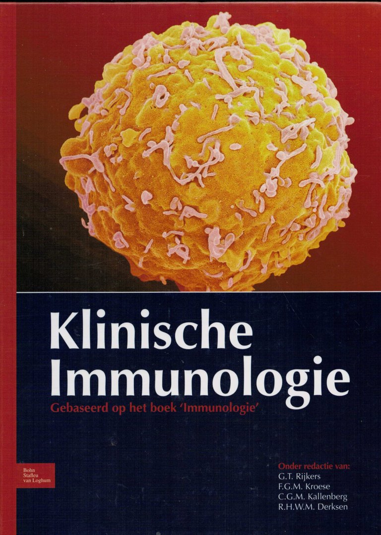 Rijkers, G.T.  (e.a.) Redactie - Klinische Immunologie bevat de hoofdstukken 1 en 10 t-m 17 uit het boek ´Immunologie´ aangepast voor de Medische Specialisten