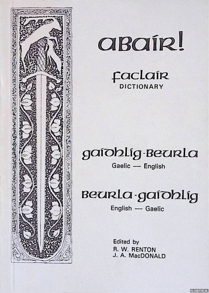 Renton, R.W. & J.A. MacDonald - Abair! Faclair Dictionary: Gaelic-English; English-Gaelic