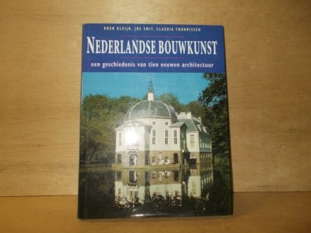 Kleijn, K. / Smit, J. / Thunnissen, C. - Nederlandse bouwkunst een geschiedenis van tien eeuwen architectuur