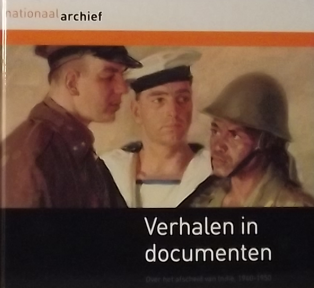 Loderichs, Mark. / Leidelmeijer, Margaret. (e.a.) - Verhalen in documenten over het afscheid van Indië, 1940-1945