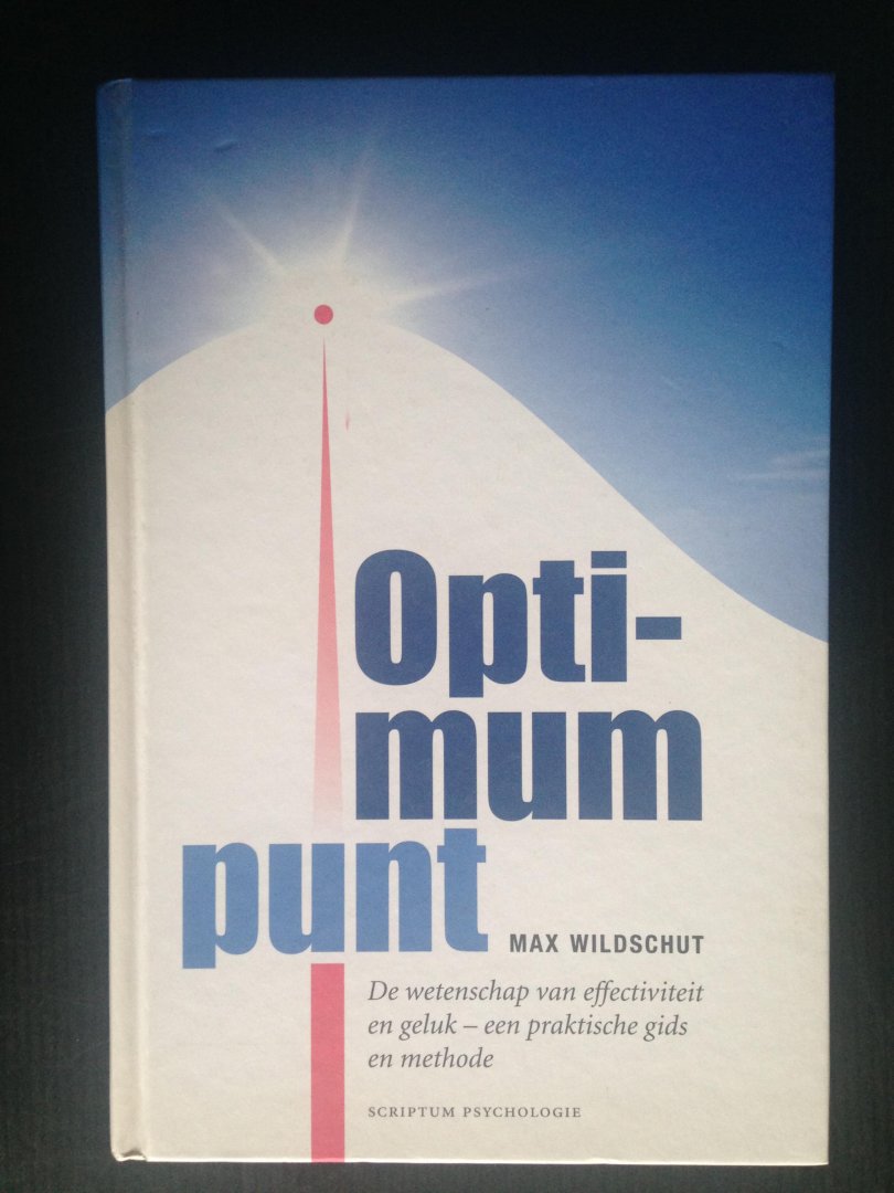 Wildschut, Max - Optimum punt, De wetenschap van effecitiviteit en geluk- een praktische gids en methode