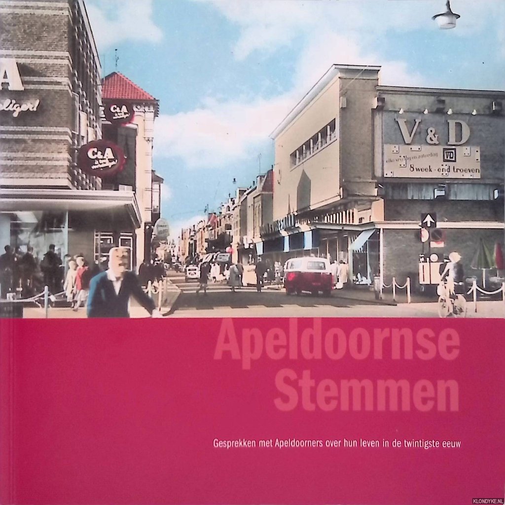 Dinklo, Hans - en anderen - Apeldoornse stemmen: gesprekken met Apeldoorners over hun leven in de twintigste eeuw