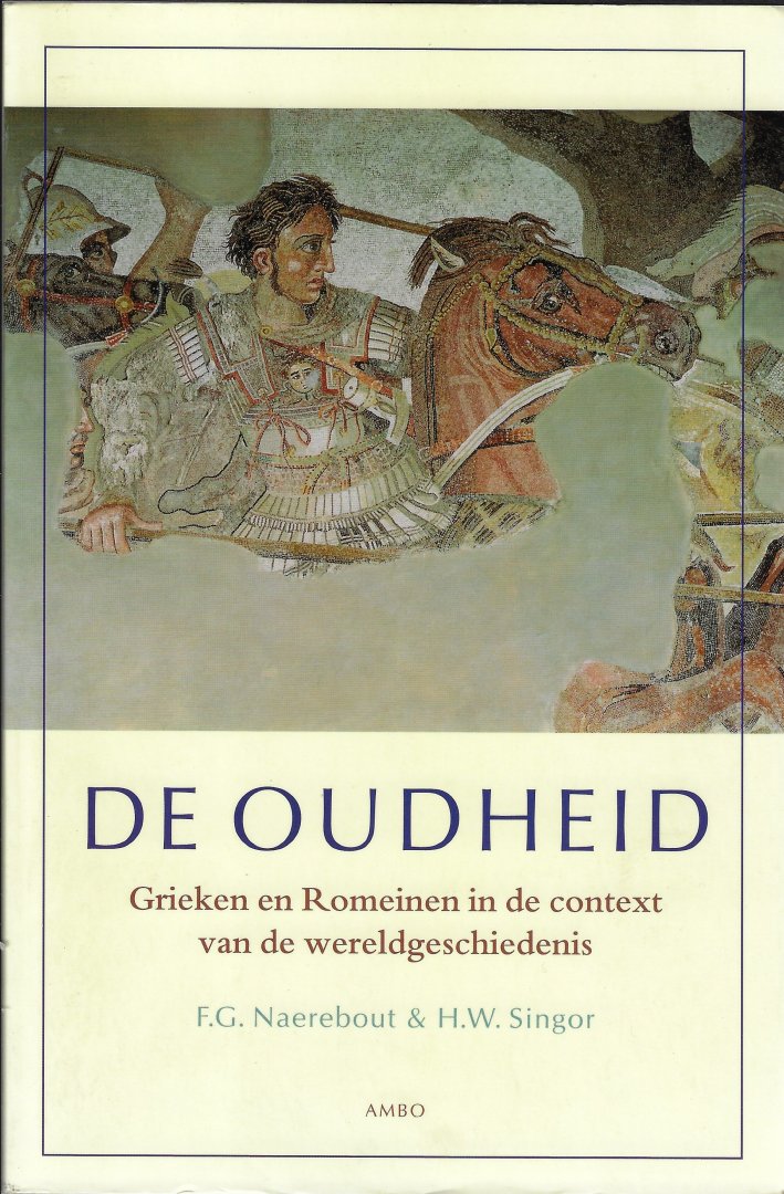 Naerebout, F.G., Singor, Henk - De oudheid / Grieken en Romeinen in de context van de wereldgeschiedenis