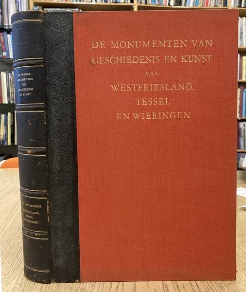 BERG, HERMA M. VAN DEN. - De Nederlandsche Monumenten van Geschiedenis en Kunst. Deel VIII. De provincie Noordholland. Tweede stuk: Westfriesland, Tessel en Wieringen.