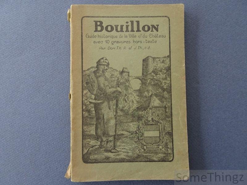 R. Dom Th. et Th., J. - Bouillon & son Chateau. Guide historique de la ville et du chateau de Bouillon.