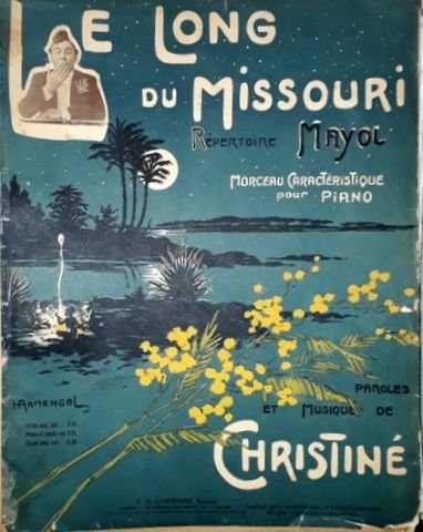 Christiné, Henri: - Le Long du Missouri. Répertoire Mayol. Morceau caractéristique pour piano[seul]