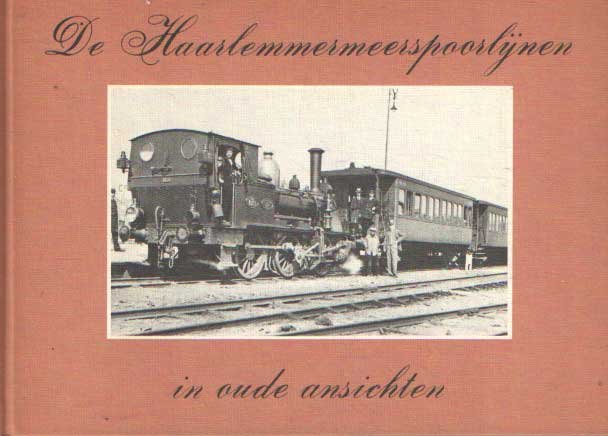 Jone, A.W.J. de - De Haarlemmermeerspoorlijnen in oude ansichten