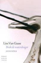GASSE, LIES VAN. - Brak de waterdrager. Gedichten.