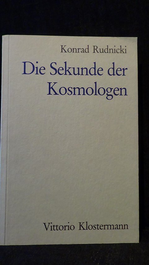 Rudnicki, Konrad - Die Sekunde der Kosmologen.